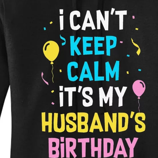 I Can't Keep Calm It's My Husbands Birthday Women's Pullover Hoodie