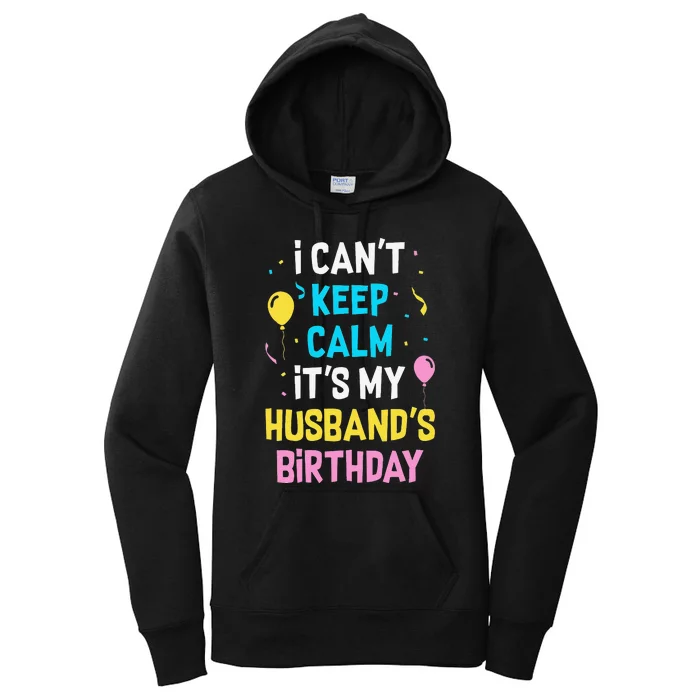 I Can't Keep Calm It's My Husbands Birthday Women's Pullover Hoodie