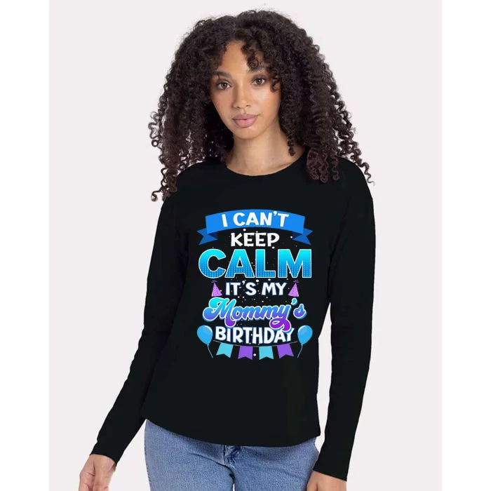 I Cant Keep Calm Its My Mommy Birthday Bday Womens Cotton Relaxed Long Sleeve T-Shirt