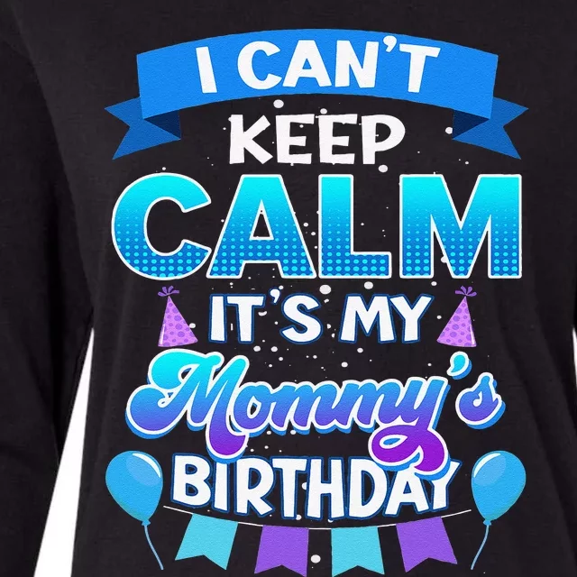 I Cant Keep Calm Its My Mommy Birthday Bday Womens Cotton Relaxed Long Sleeve T-Shirt