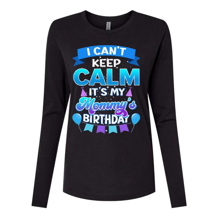 I Cant Keep Calm Its My Mommy Birthday Bday Womens Cotton Relaxed Long Sleeve T-Shirt