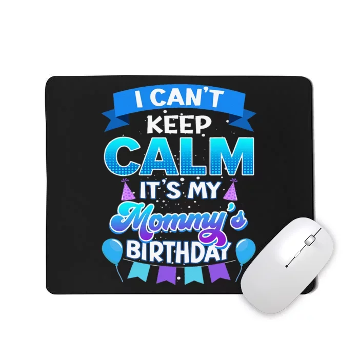 I Cant Keep Calm Its My Mommy Birthday Bday Mousepad