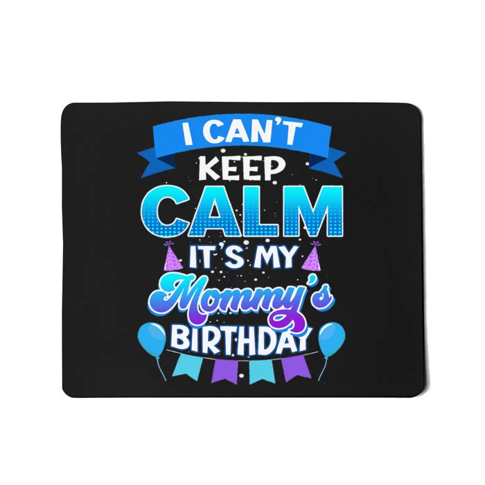 I Cant Keep Calm Its My Mommy Birthday Bday Mousepad