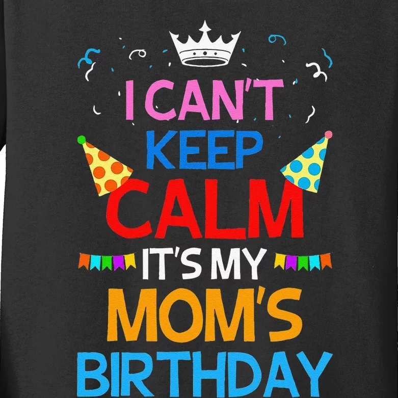 I Can't Keep Calm It's My Mom's Birthday Kids Long Sleeve Shirt