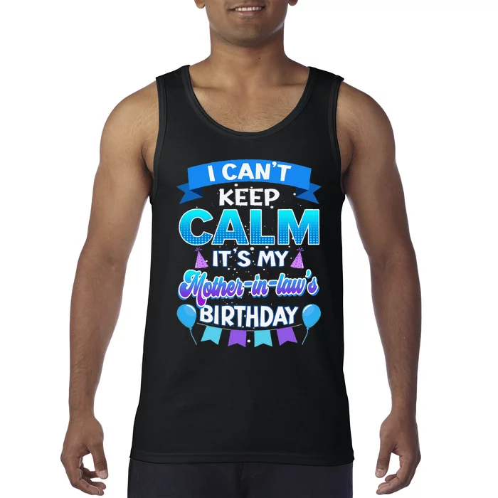 I Cant Keep Calm Its My Mother In Law Birthday Bday Tank Top