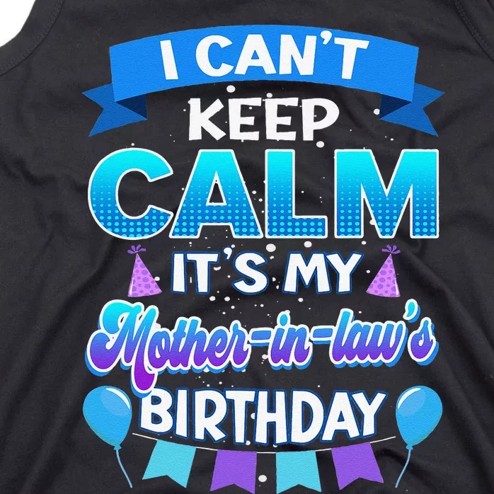 I Cant Keep Calm Its My Mother In Law Birthday Bday Tank Top