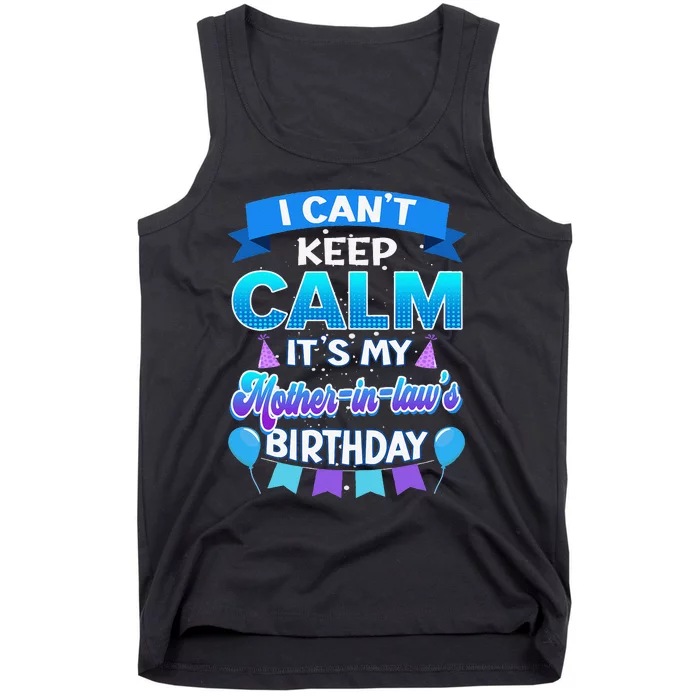 I Cant Keep Calm Its My Mother In Law Birthday Bday Tank Top