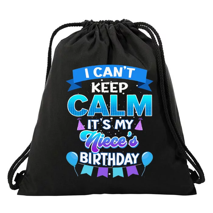 I Cant Keep Calm Its My Niece Birthday Bday Drawstring Bag