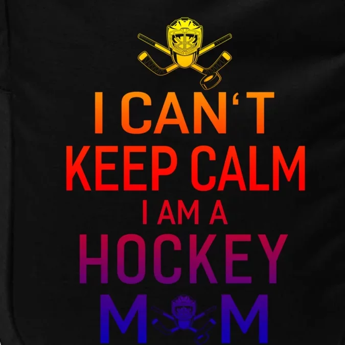 I Can't Keep Calm I Am Hockey Mom Gift Moms Gift Impact Tech Backpack