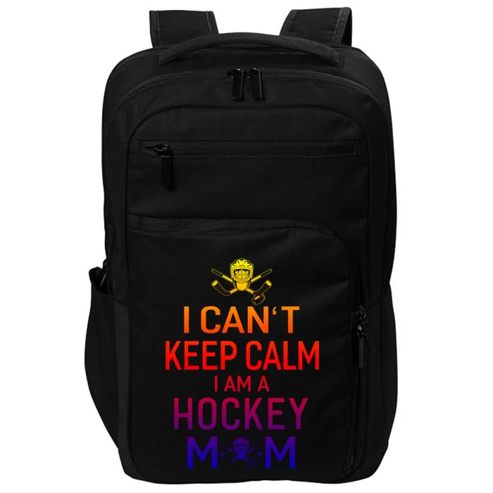 I Can't Keep Calm I Am Hockey Mom Gift Moms Gift Impact Tech Backpack