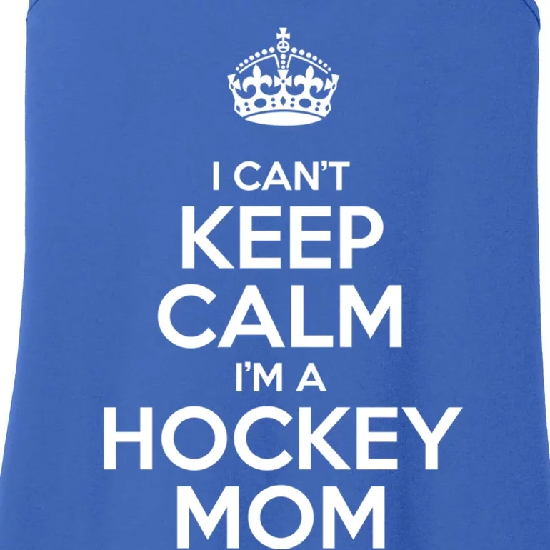 I Can't Keep Calm I'm A Hockey Mom Gift Ladies Essential Tank