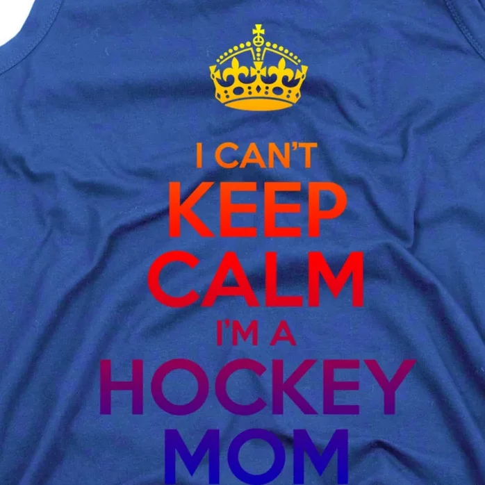 I Can't Keep Calm I'm A Hockey Mom Gift Tank Top