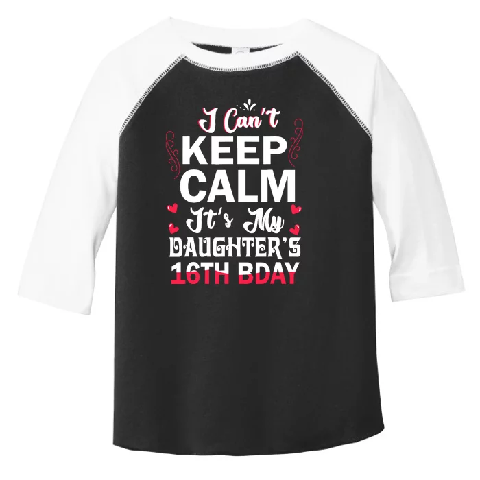 I CanT Keep Calm ItS My DaughterS 16th Birthday Dad Mom Toddler Fine Jersey T-Shirt