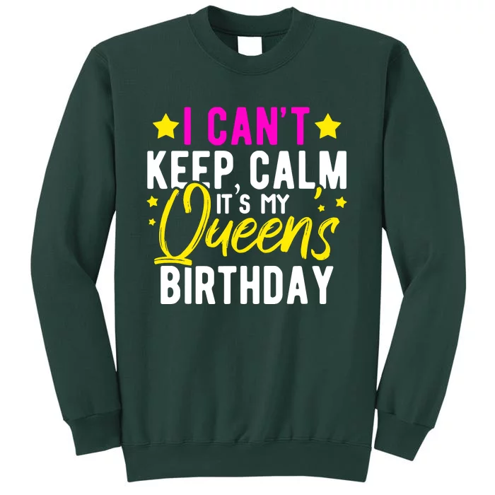 I CanT Keep Calm Its My QueenS Birthday Sweatshirt