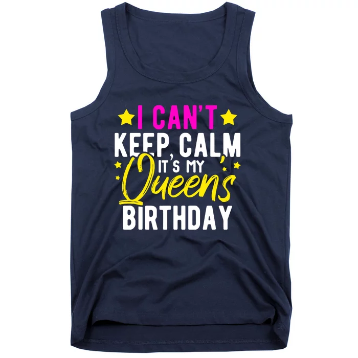 I CanT Keep Calm Its My QueenS Birthday Tank Top