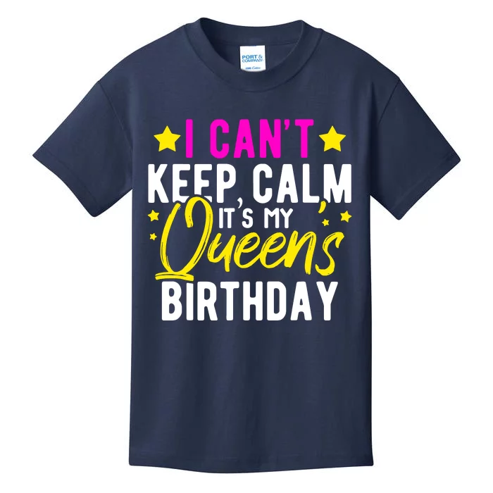 I CanT Keep Calm Its My QueenS Birthday Kids T-Shirt