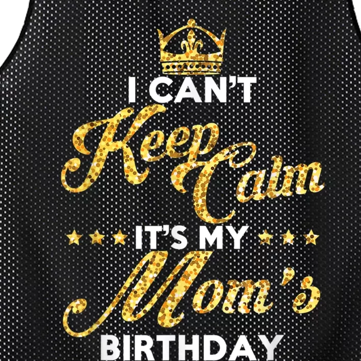 I Cant Keep Calm Its My Moms Birthday Idea For Mom's Mesh Reversible Basketball Jersey Tank