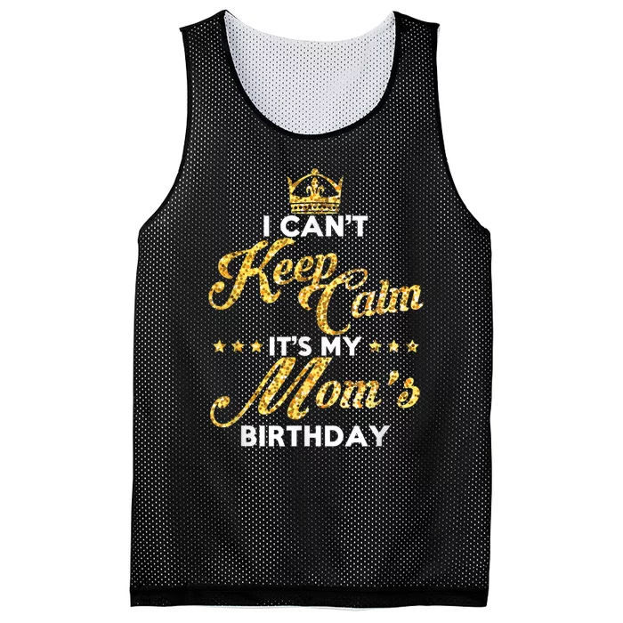 I Cant Keep Calm Its My Moms Birthday Idea For Mom's Mesh Reversible Basketball Jersey Tank