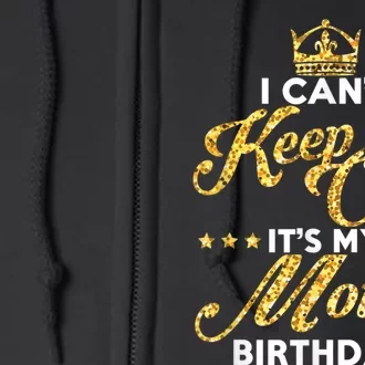 I Cant Keep Calm Its My Moms Birthday Idea For Mom's Full Zip Hoodie