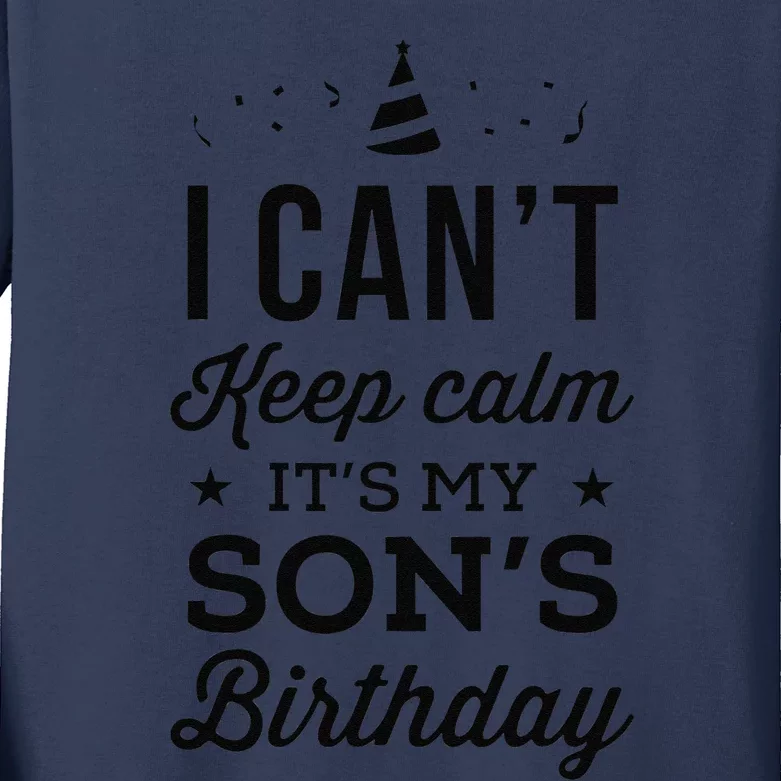 I Can't Keep Calm It's My Son's Birthday Kids Long Sleeve Shirt