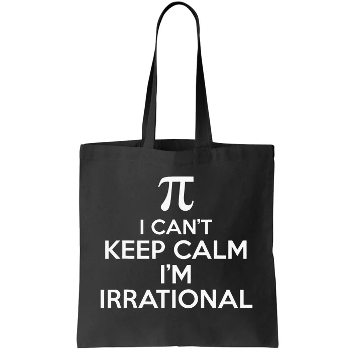 I Can't Keep Calm I'm Irrational Funny Pi Day Tote Bag