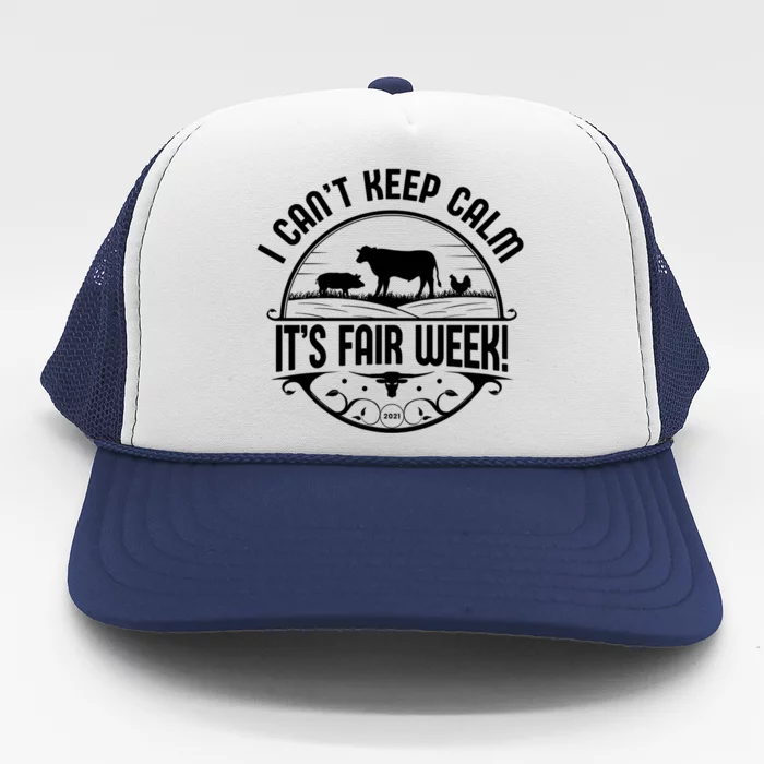 I Can't Keep Calm It's Fair Week Meaningful Gift Trucker Hat