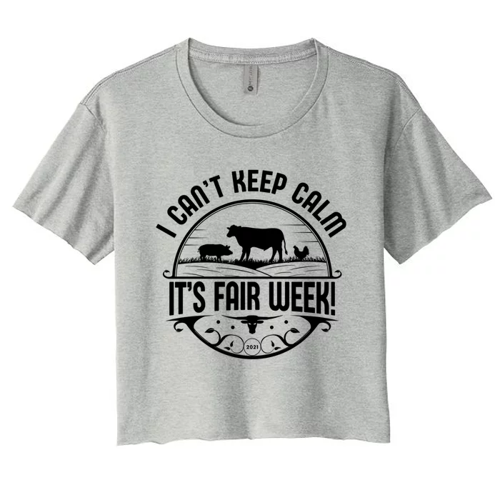 I Can't Keep Calm It's Fair Week Meaningful Gift Women's Crop Top Tee