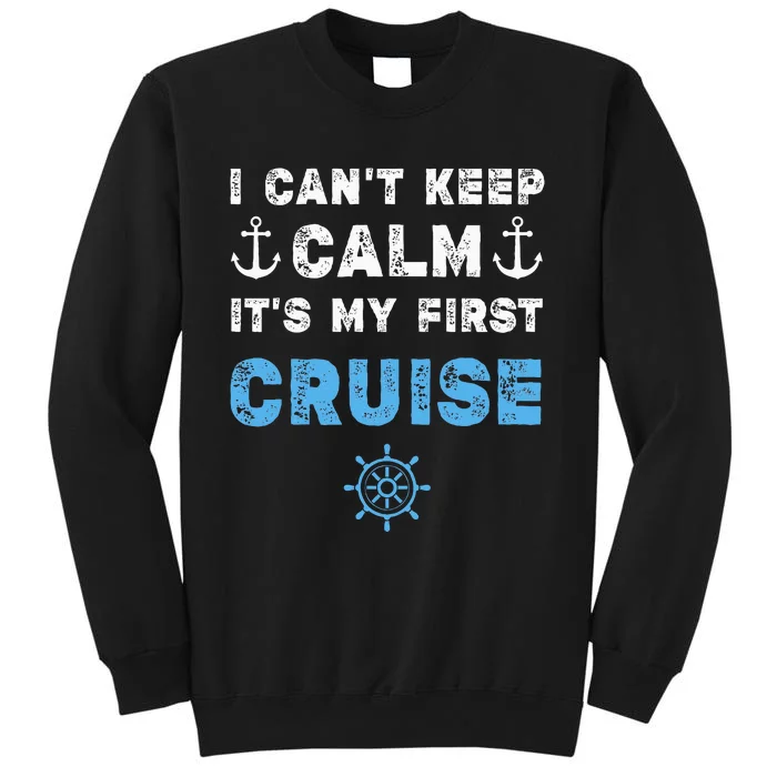 I CanT Keep Calm ItS My First Cruise Sweatshirt