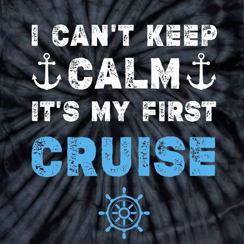 I CanT Keep Calm ItS My First Cruise Tie-Dye T-Shirt