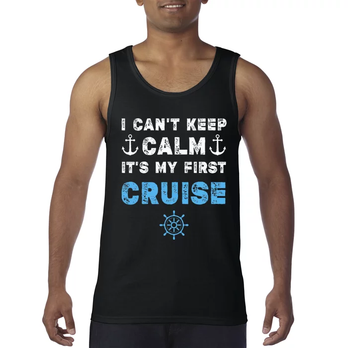 I CanT Keep Calm ItS My First Cruise Tank Top