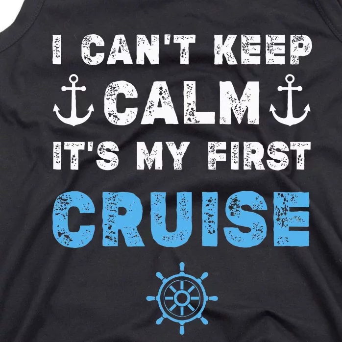 I CanT Keep Calm ItS My First Cruise Tank Top