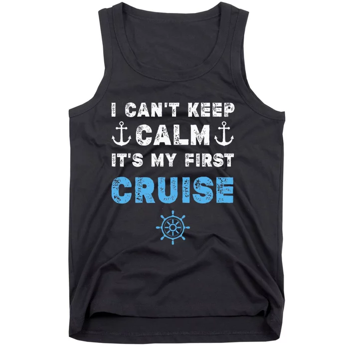 I CanT Keep Calm ItS My First Cruise Tank Top