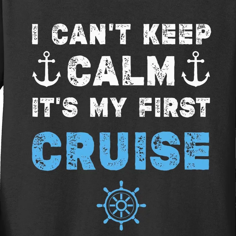 I CanT Keep Calm ItS My First Cruise Kids Long Sleeve Shirt