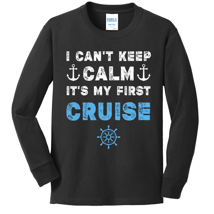 I CanT Keep Calm ItS My First Cruise Kids Long Sleeve Shirt