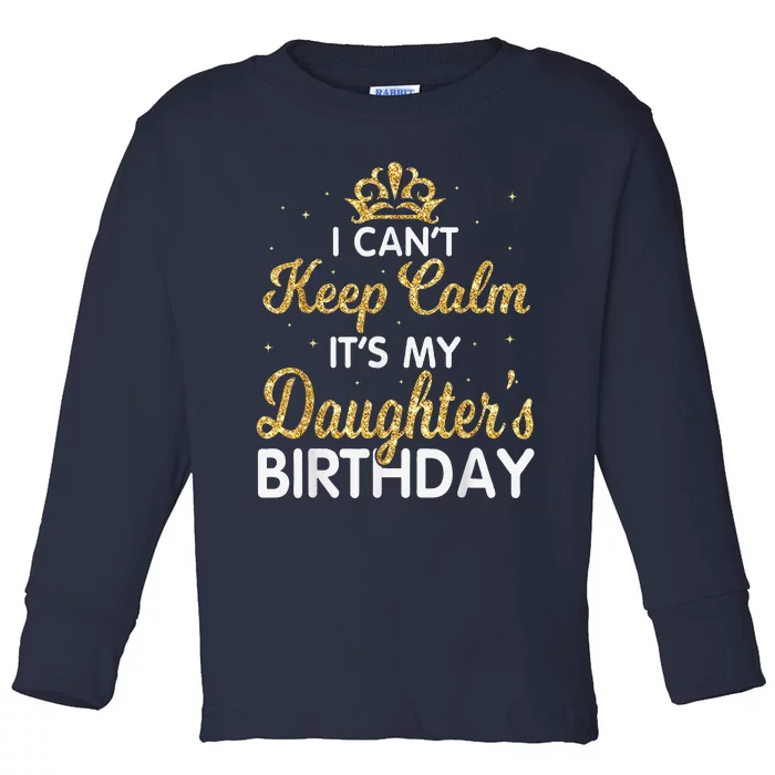 I Cant Keep Calm Its My Daughter Birthday Light Love Toddler Long Sleeve Shirt