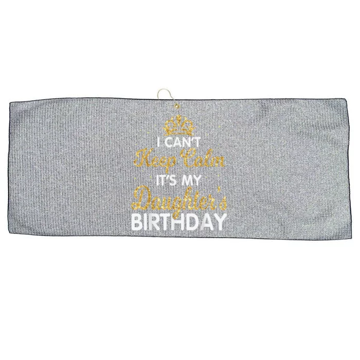 I Cant Keep Calm Its My Daughter Birthday Light Love Tee Large Microfiber Waffle Golf Towel