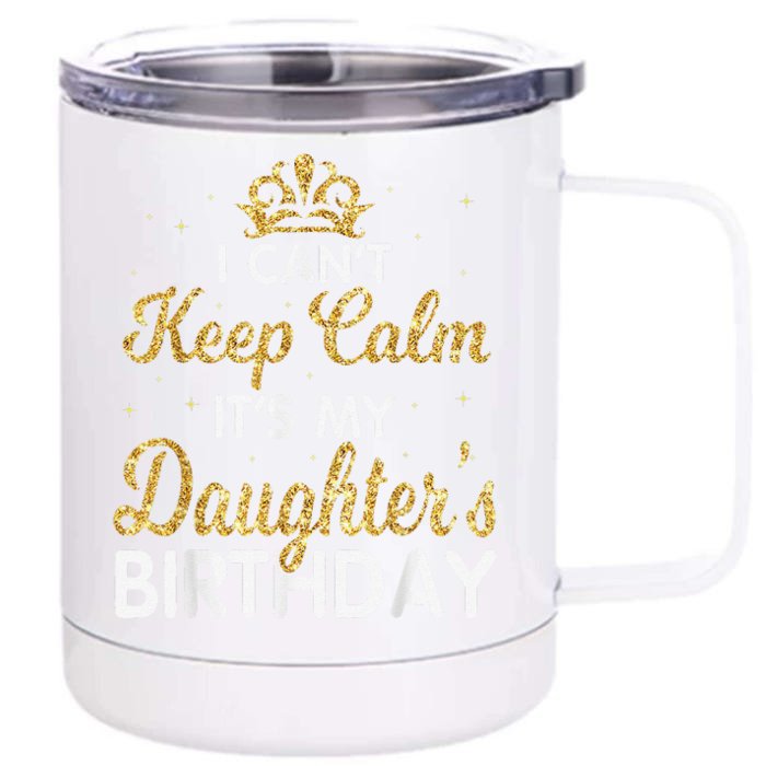 I Cant Keep Calm Its My Daughter Birthday Light Love Tee Front & Back 12oz Stainless Steel Tumbler Cup