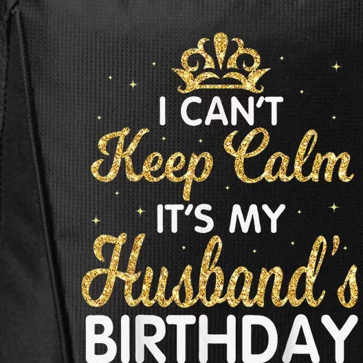 I Cant Keep Calm Its My Husband Birthday Light Retro City Backpack