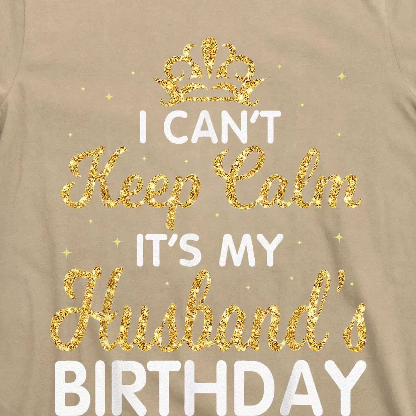 I Cant Keep Calm Its My Husband Birthday Light Retro T-Shirt