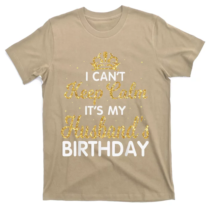 I Cant Keep Calm Its My Husband Birthday Light Retro T-Shirt