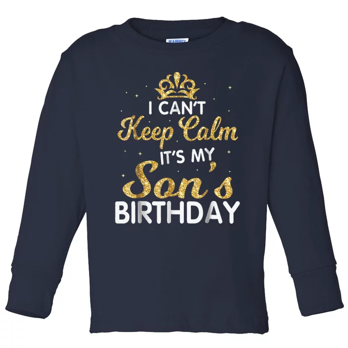 I Cant Keep Calm Its My Son Birthday Toddler Long Sleeve Shirt