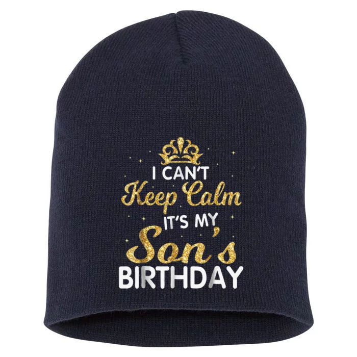 I Cant Keep Calm Its My Son Birthday Short Acrylic Beanie