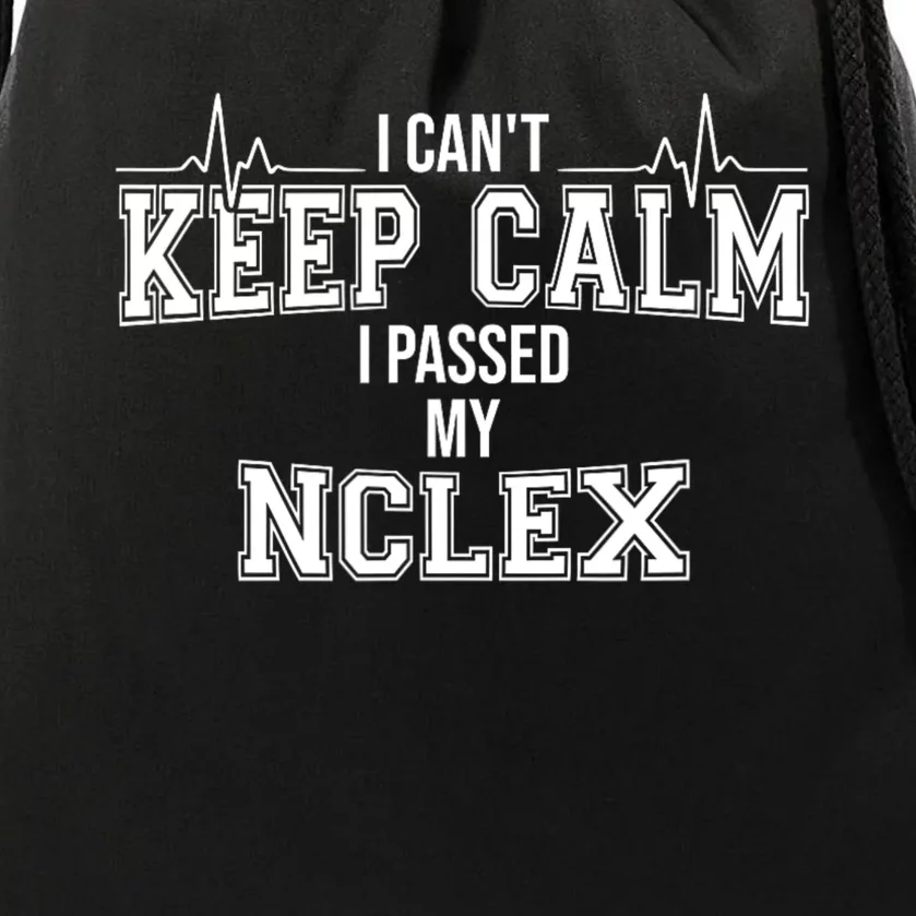 I CanT Keep Calm I Passed My Nclex Nurse Student Graduation Drawstring Bag