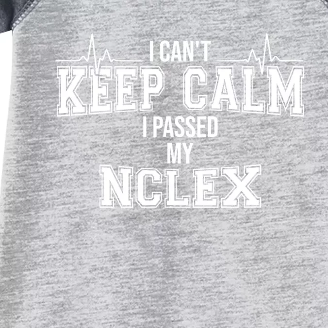 I CanT Keep Calm I Passed My Nclex Nurse Student Graduation Infant Baby Jersey Bodysuit