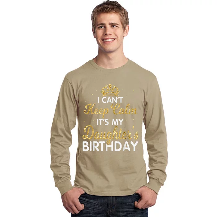 I Cant Keep Calm Its My Daughter Birthday Light Love Tall Long Sleeve T-Shirt