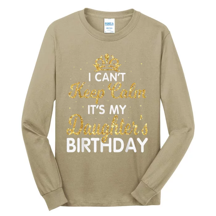 I Cant Keep Calm Its My Daughter Birthday Light Love Tall Long Sleeve T-Shirt