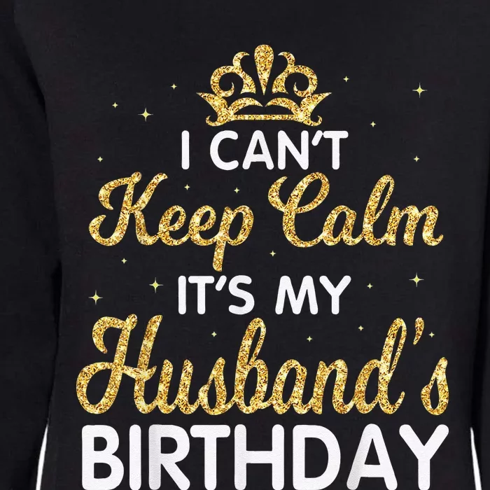 I Cant Keep Calm Its My Husband Birthday Light Retro Womens California Wash Sweatshirt