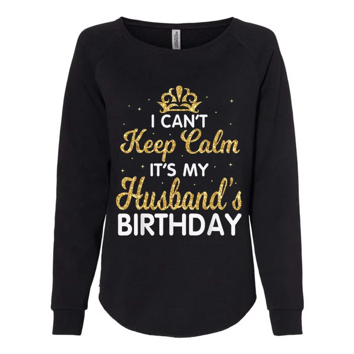 I Cant Keep Calm Its My Husband Birthday Light Retro Womens California Wash Sweatshirt