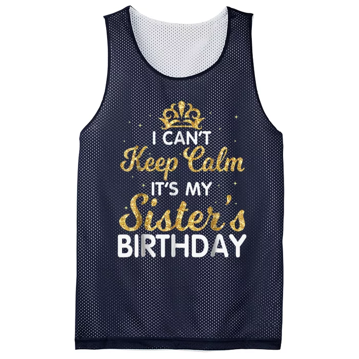 I Cant Keep Calm Its My Sister Birthday Mesh Reversible Basketball Jersey Tank