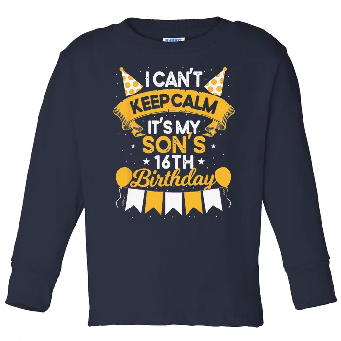 I Cant Keep Calm Its My Son 16th Birthday Bday Toddler Long Sleeve Shirt